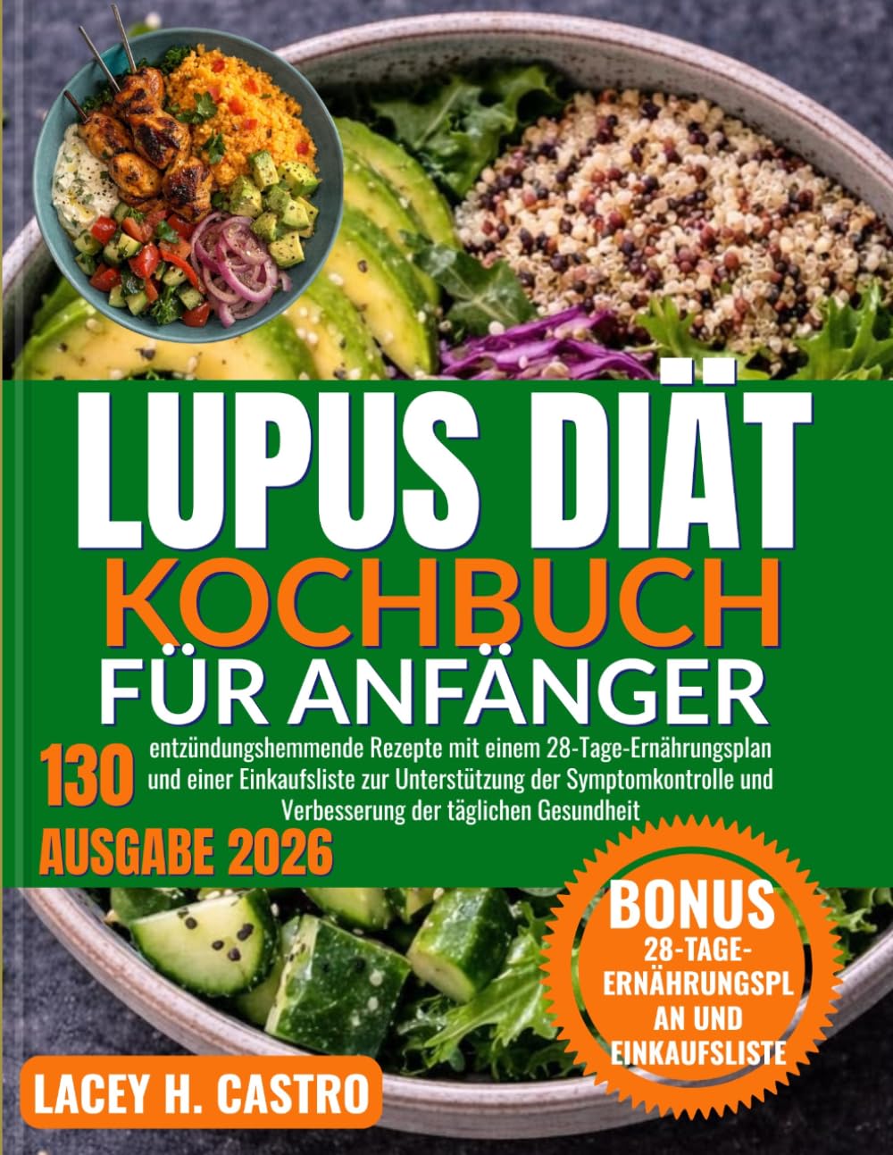 Lupus Diät Kochbuch für Anfänger: 130 entzündungshemmende Rezepte mit einem 28-Tage-Ernährungsplan und einer Einkaufsliste zur Unterstützung der ... und Verbesserung der täglichen Gesundheit