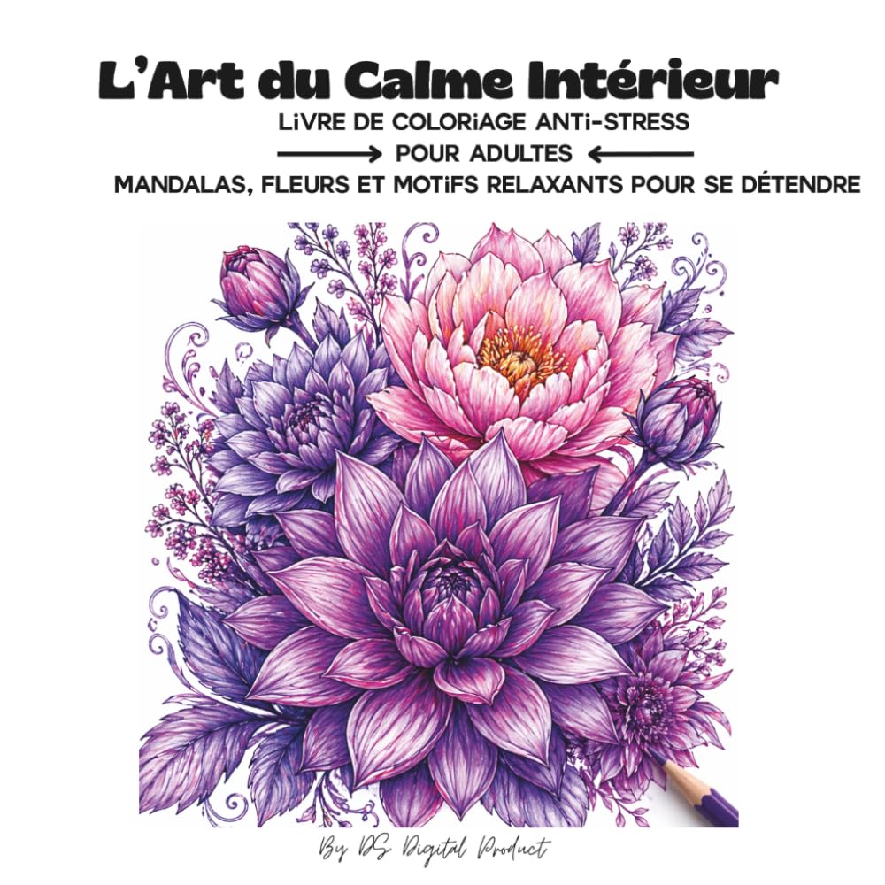 L’Art du Calme Intérieur: Livre de coloriage anti-stress pour adultes