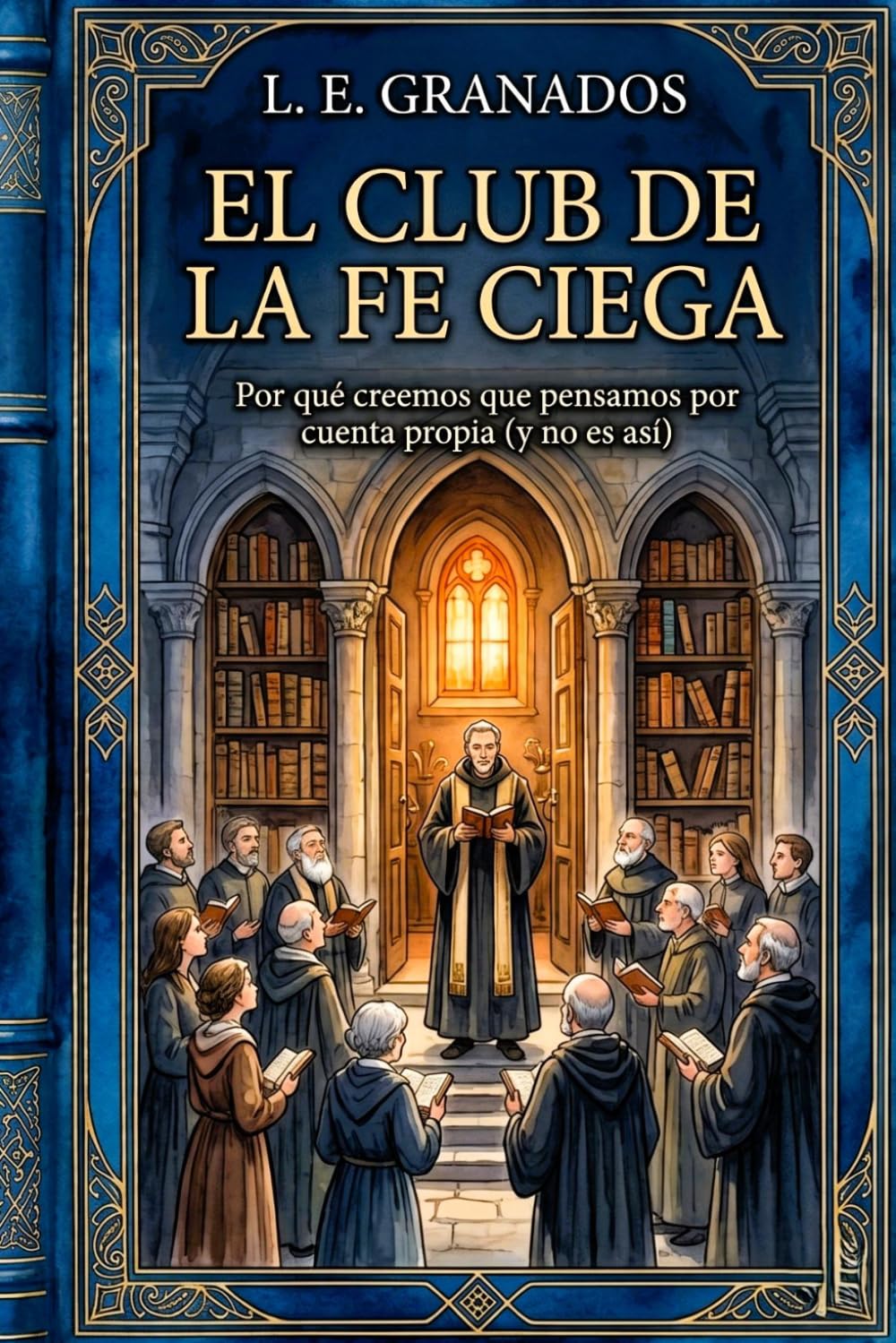 EL CLUB DE LA FE CIEGA: Por qué creemos que pensamos por cuenta propia (y no es así)
