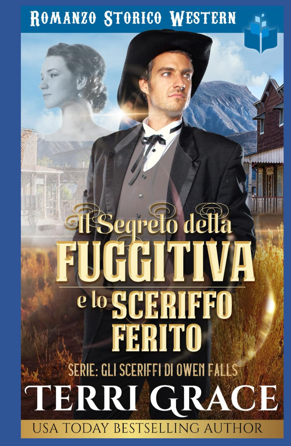 Il Segreto della Fuggitiva e lo Sceriffo Ferito: Romanzo Storico Western (Gli sceriffi di Owen Falls)