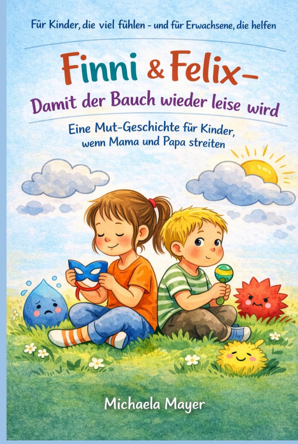 Finni & Felix - Damit der Bauch wieder leise wird: Eine Mut-Geschichte für Kinder, wenn Mama und Papa streiten