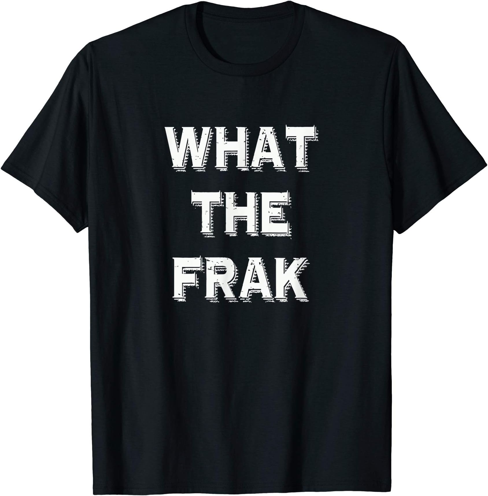 Funny Tees by RespekDisWhat The Frak | Funny saying | What the heck T-Shirt