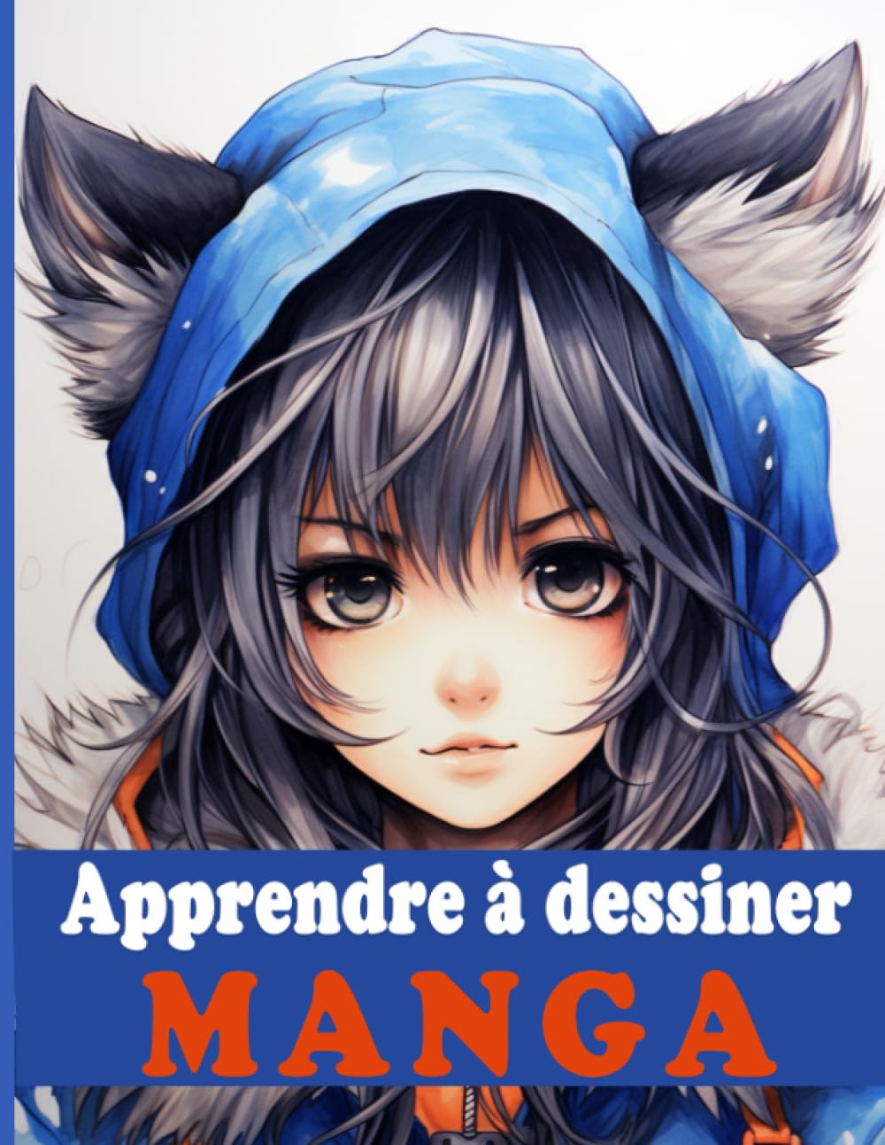 Apprendre à dessiner manga Un guide complet pour apprendre les techniques et les secrets du