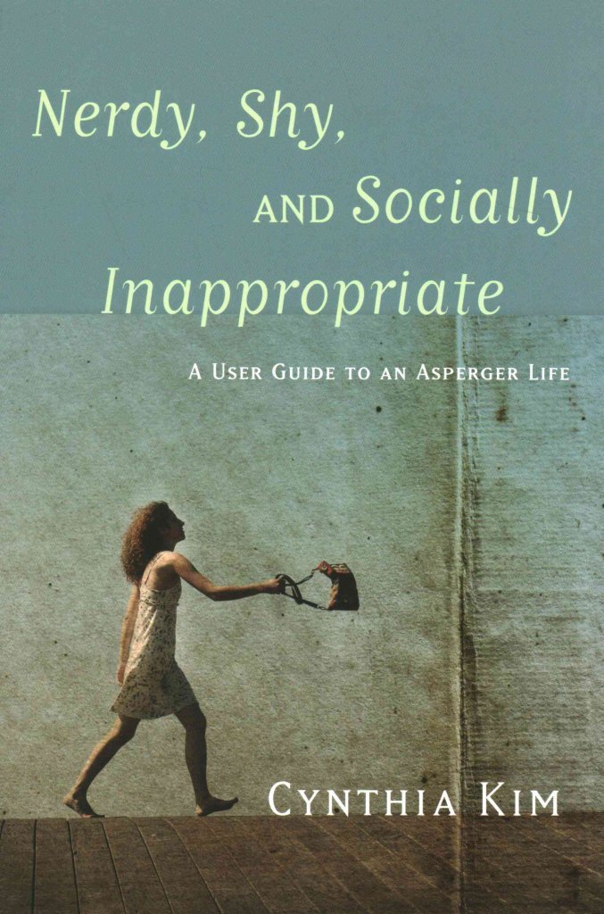 Nerdy, Shy, and Socially Inappropriate: A User Guide to an Asperger Life Paperback – October 21, 2014