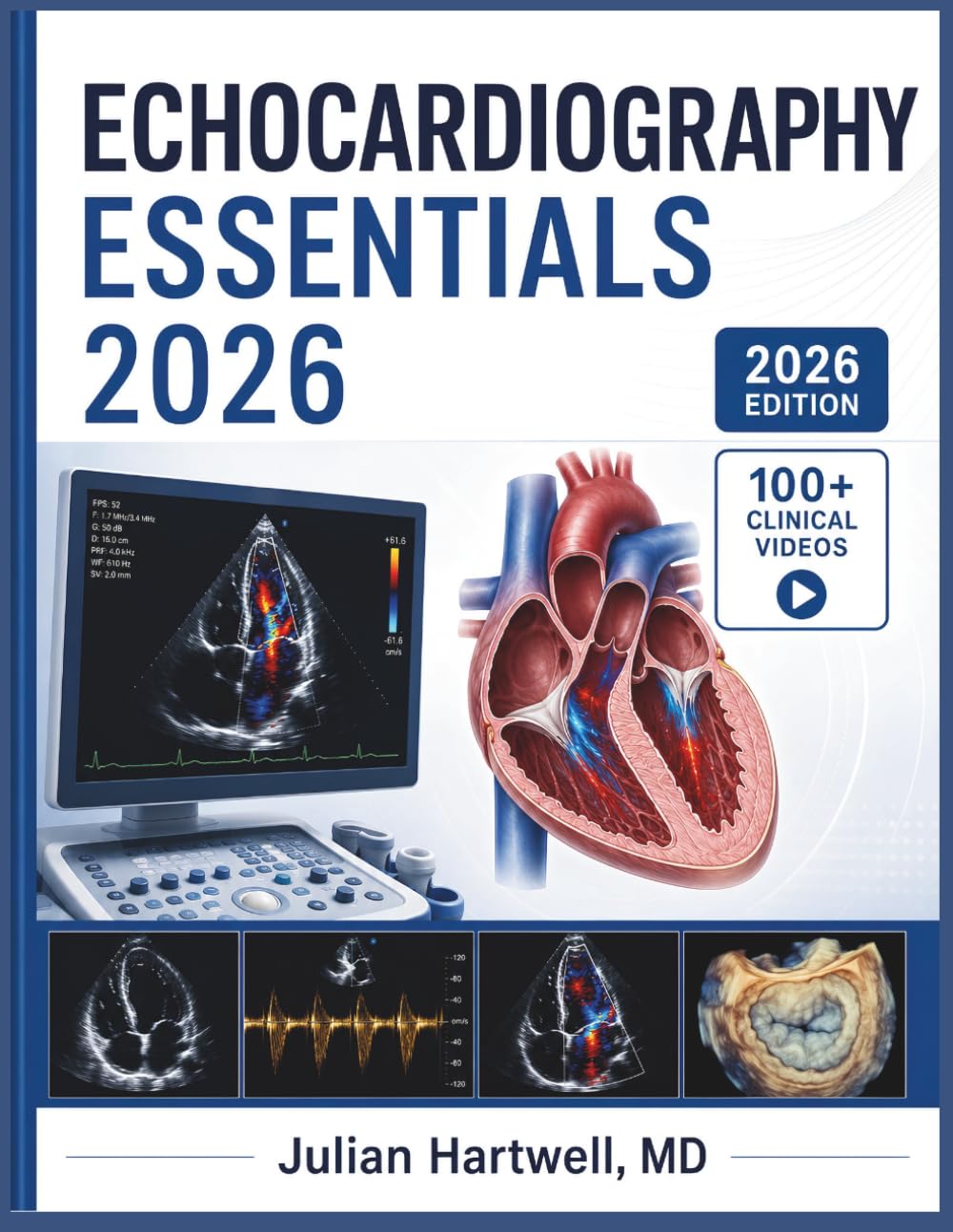 ECHOCARDIOGRAPHY ESSENTIALS 2026: A Clinical Step-by-Step Guide to Cardiac Ultrasound, TTE, TEE & Doppler for Sonographers, Residents, and Cardiology Students