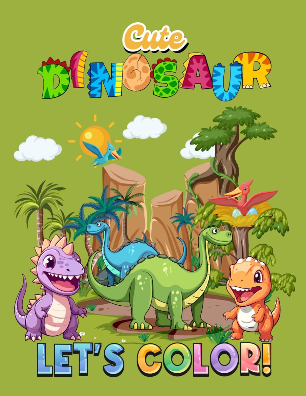 Cute Dinosaurs Coloring Book: 200 Adorable Prehistoric Pages of T-Rex, Triceratops, and Friendly Dinos for Kids