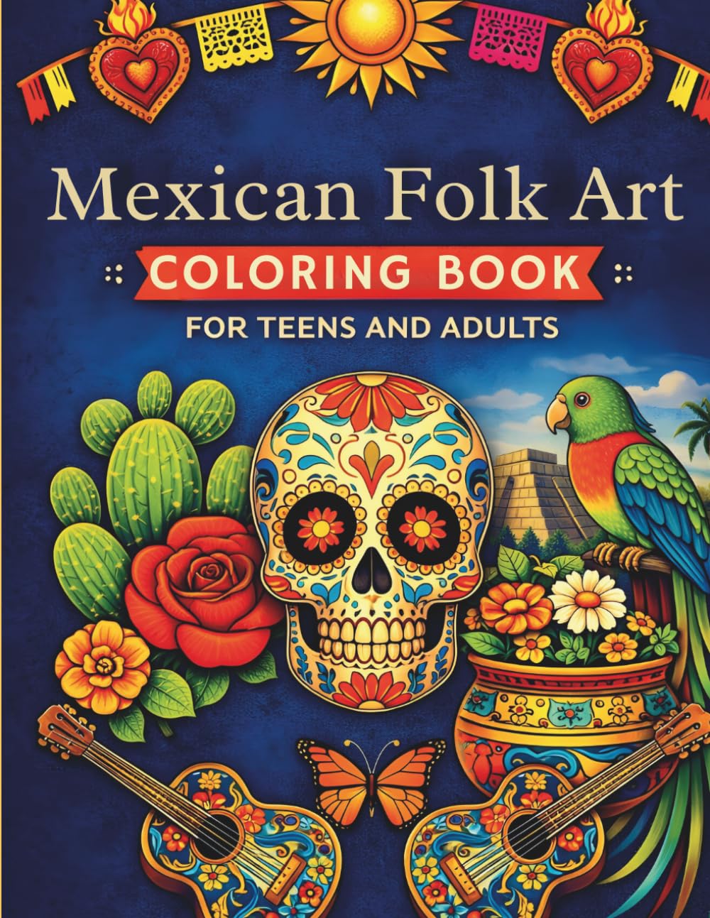 Mexican Folk Art / Coloring Book for Teens and Adults: Stress-Relief, Mindful Patterns & Relaxing Traditional Ethnic Designs from Mexico to Inspire Creativity. Perfect Gift for All Ages