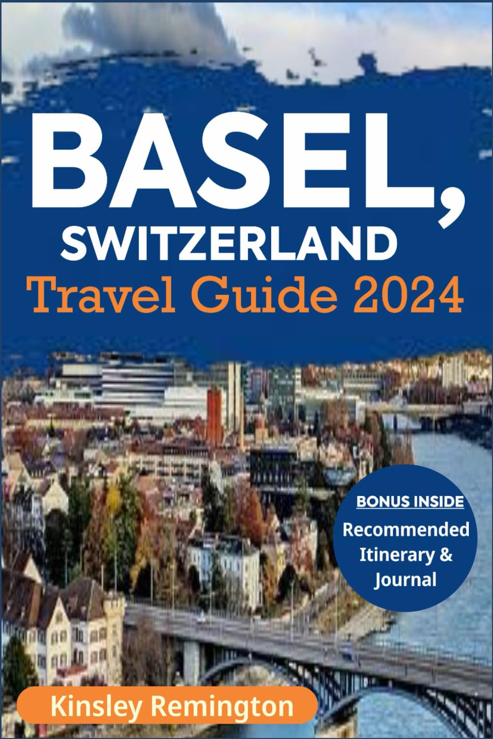 Basel, Switzerland Travel Guide 2024: Your Ultimate Companion to a Harmonious Blend of Culture, History, and Riverside Splendor