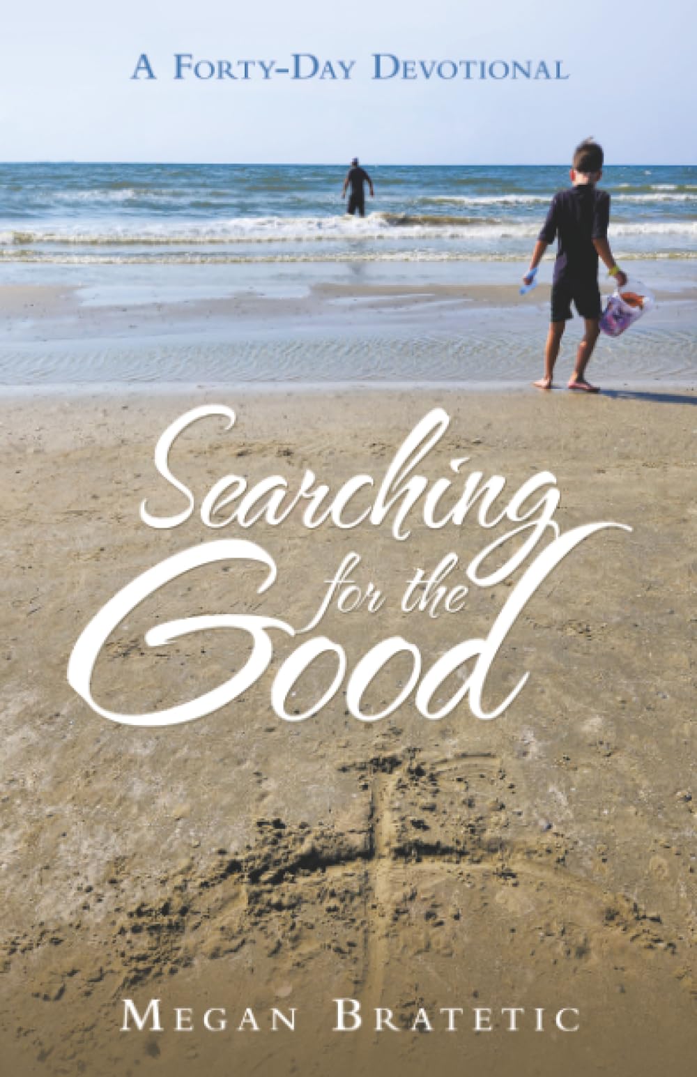 Searching for the Good: A Forty-Day Devotional