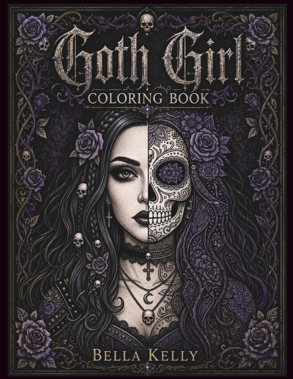 Goth Girl Coloring Book for Adults: Dark Gothic Coloring Pages Featuring Gothic Women, Dark Fashion, Skulls, Roses, Witchy Aesthetics and Victorian Gothic Beauty