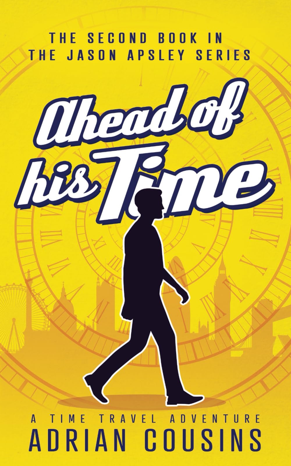 Ahead of his Time: A Time Travel Adventure (The Jason Apsley Series)