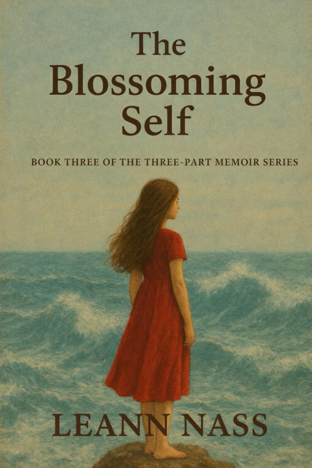 The Blossoming Self: Book Three of the Three-Part Memoir Series (Memoir Series: A Life in Three Phases)
