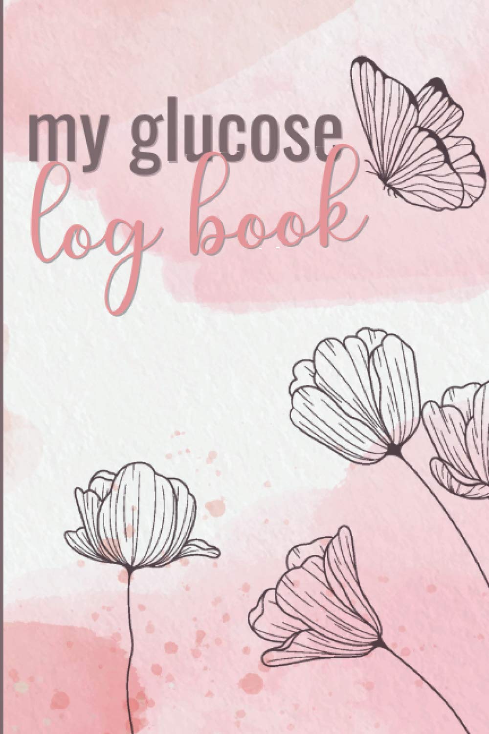 My Glucose Log Book: Small 52-week blood glucose monitoring logbook for diabetics