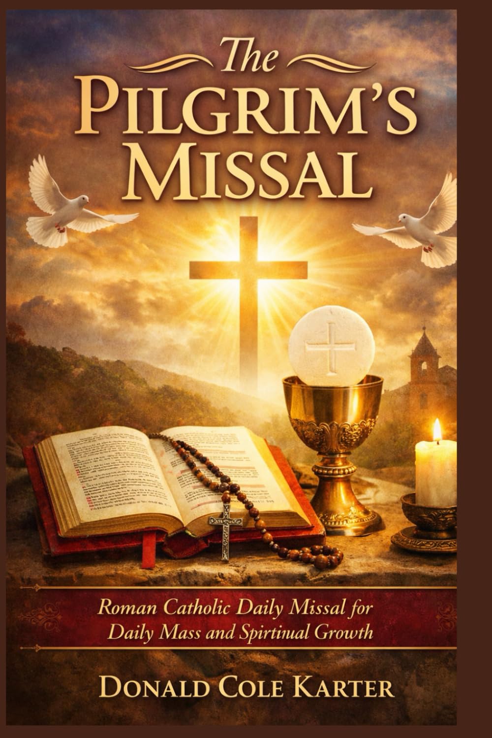 The Pilgrim’s Missal: Roman Catholic Daily Missal for Daily Mass and Spiritual Growth