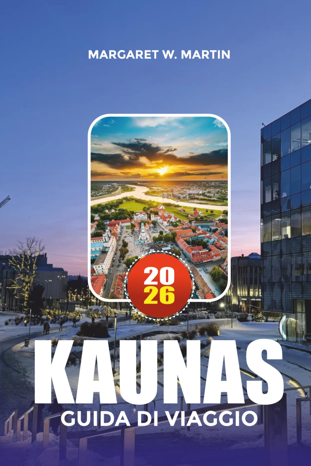KAUNAS GUIDA DI VIAGGIO 2026: Principali attrazioni, gioielli nascosti e cose da fare nella capitale culturale della Lituania