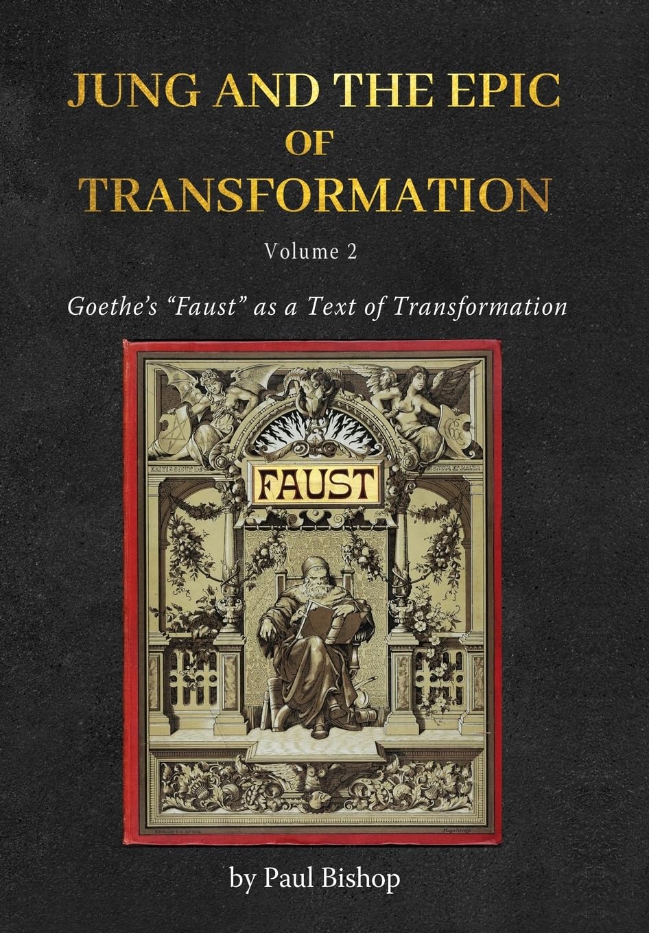 Jung and the Epic of Transformation - Volume 2: Goethe's "Faust" as a Text of Transformation