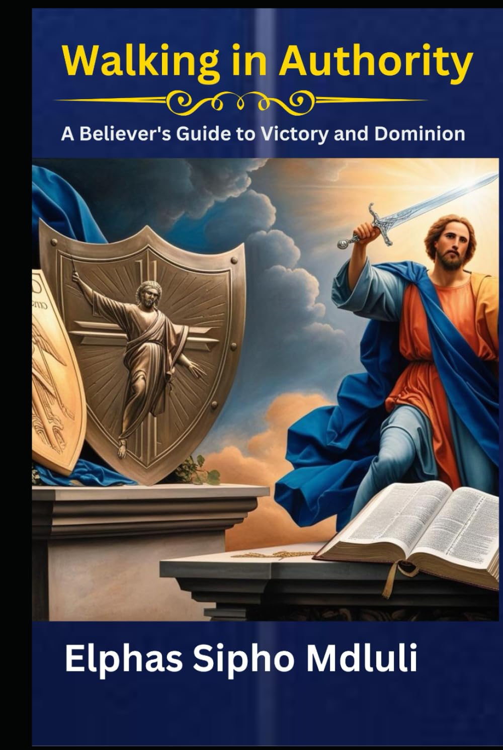Walking in Authority: A Believer's Guide to Victory and Dominion (The Covenant Identity & Authority Series)