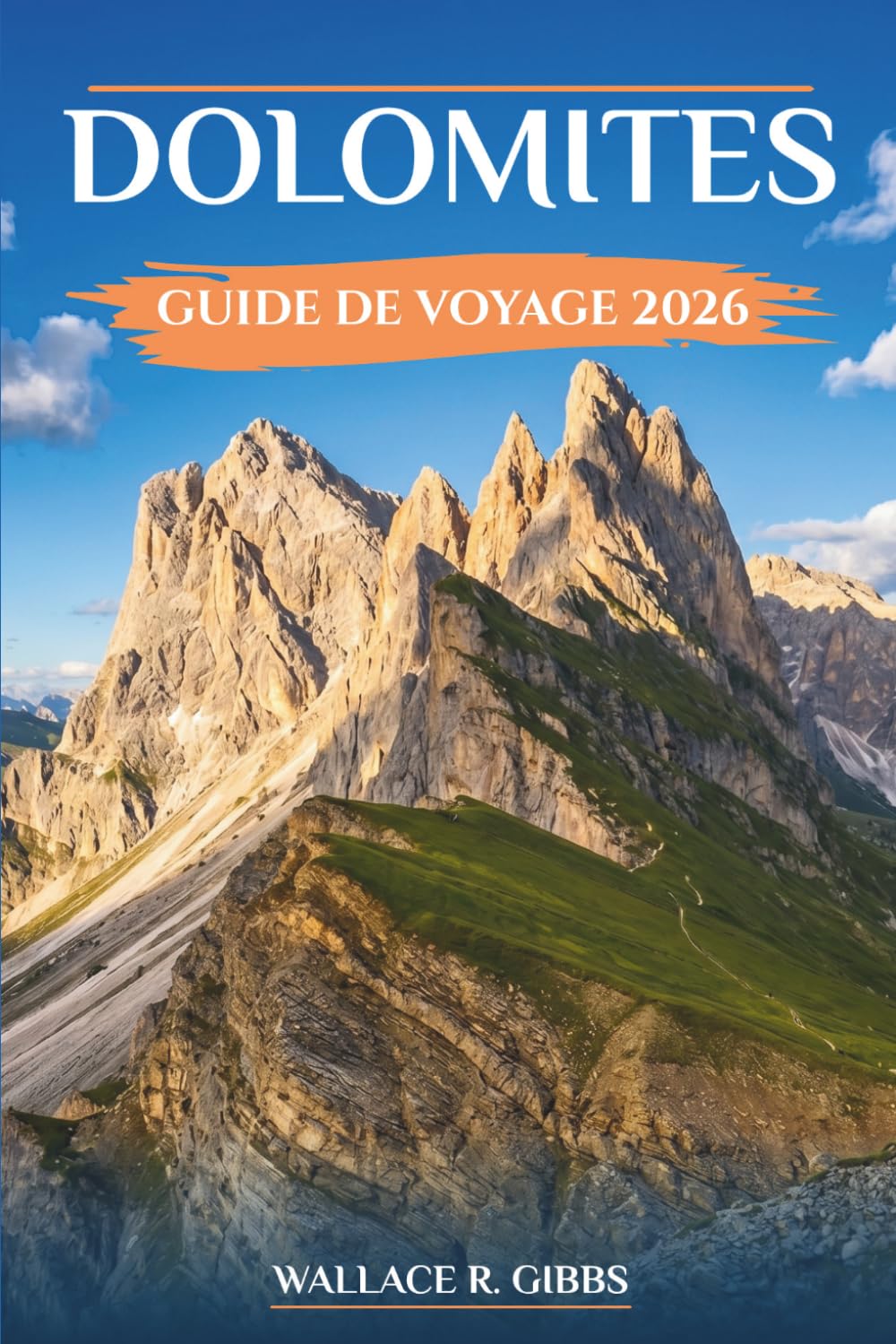 DOLOMITES GUIDE DE VOYAGE 2026: Randonnée, ski et conseils pratiques à travers les vallées de l'Italie septentrionale