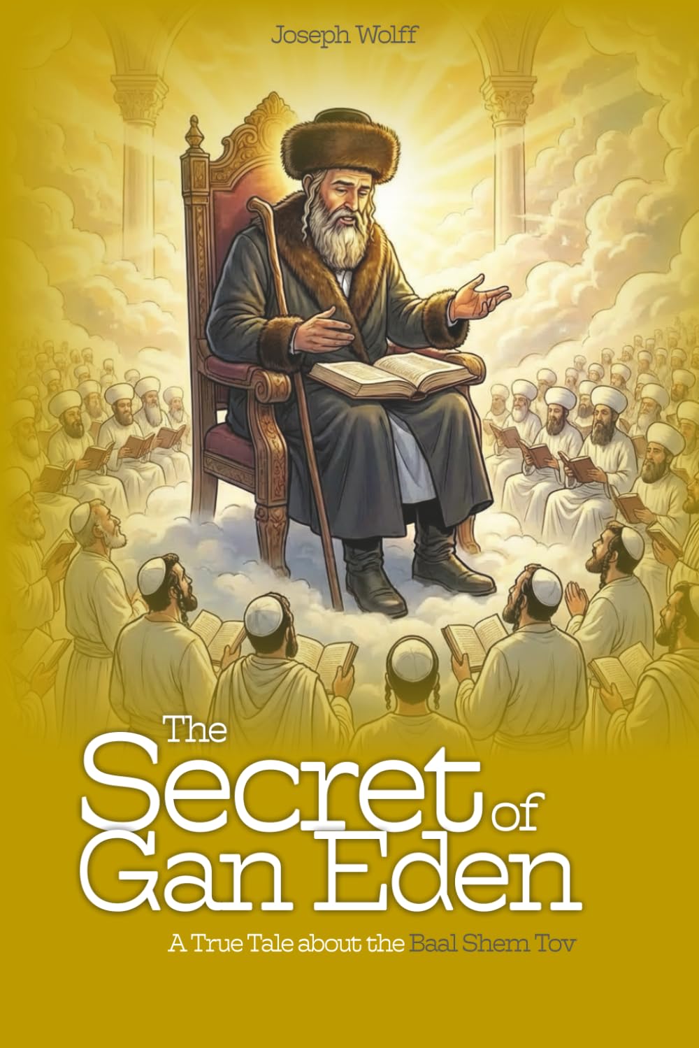 The Secret of Gan Eden: A True Tale about the Baal Shem Tov (Tales of Tzaddikim)