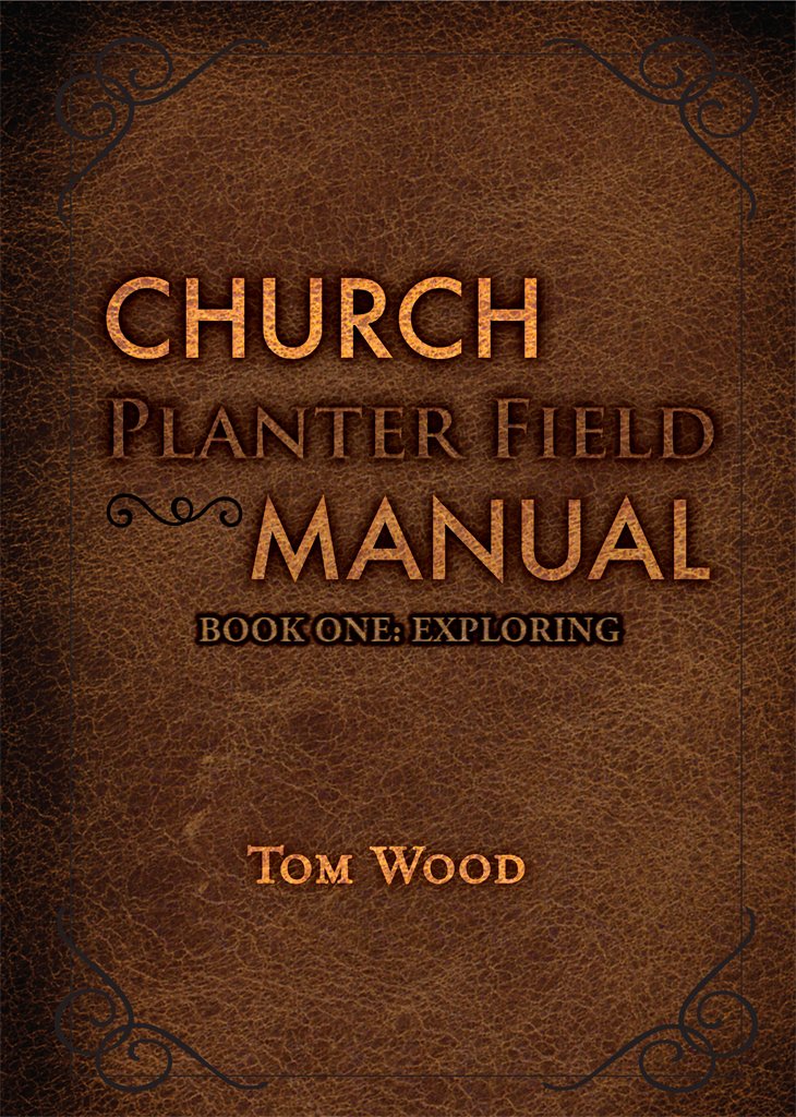 Church Planter Field Manual Exploring Kindle edition by Wood, Tom