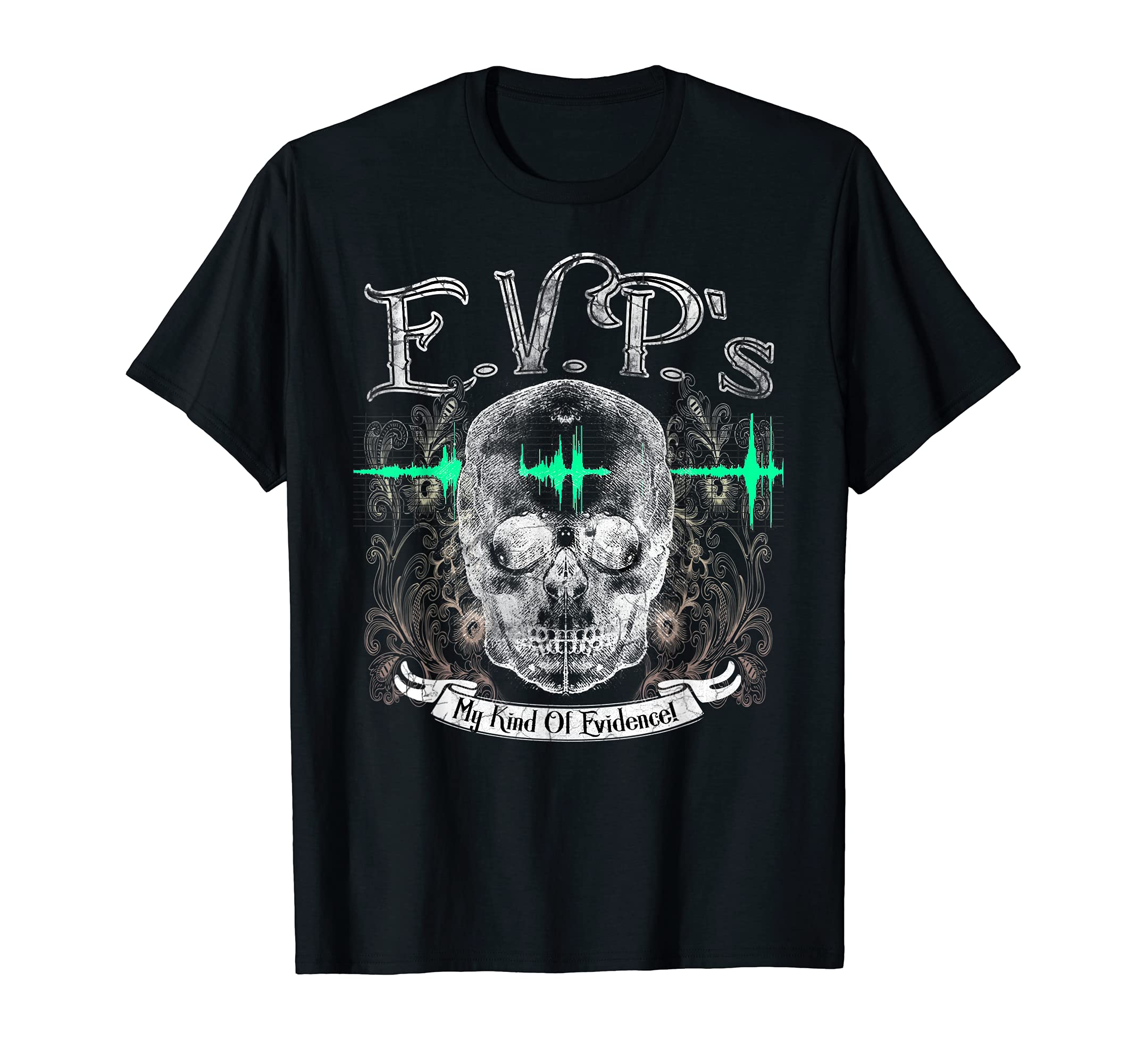 Paranormal Ghost Hunting DesignsEVPs - My Kind of Evidence! Paranormal Ghost Hunting T-ShirtOEKO-TEX STANDARD 100