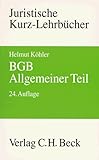 BGB. Allgemeiner Teil ( Bürgerliches Gesetzbuch). Ein Studienbuch - Helmut Köhler