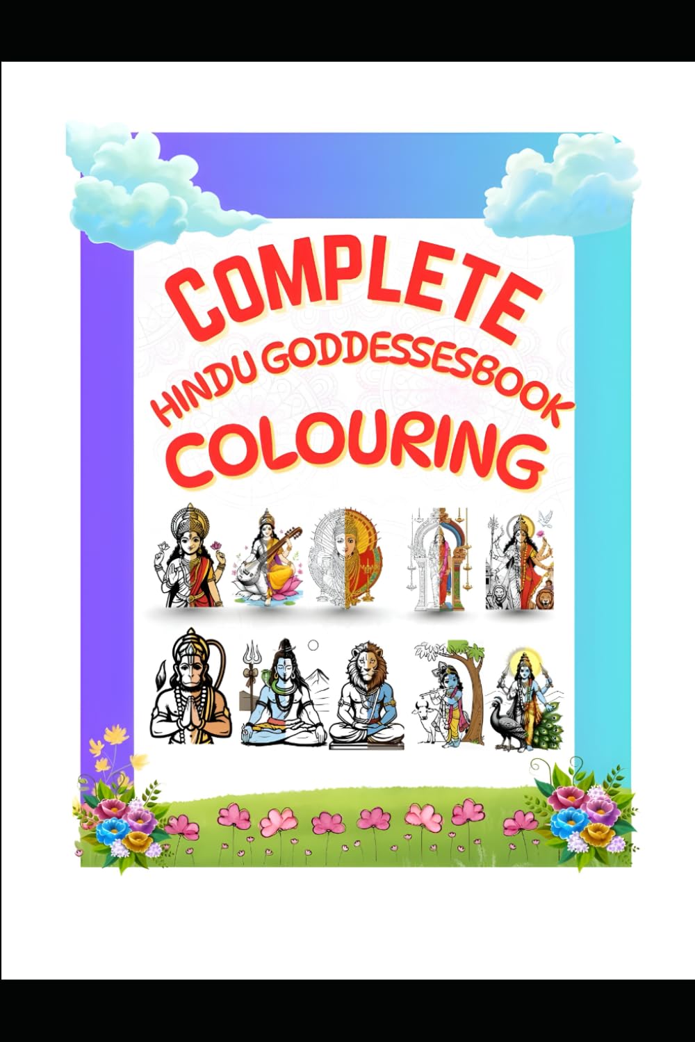 Hindu Gods & Goddesses Colouring Book for Kids and Adults: 50 Divine Hindu Deities Coloring Pages for Relaxation, Devotion, and Creative Mindfulness
