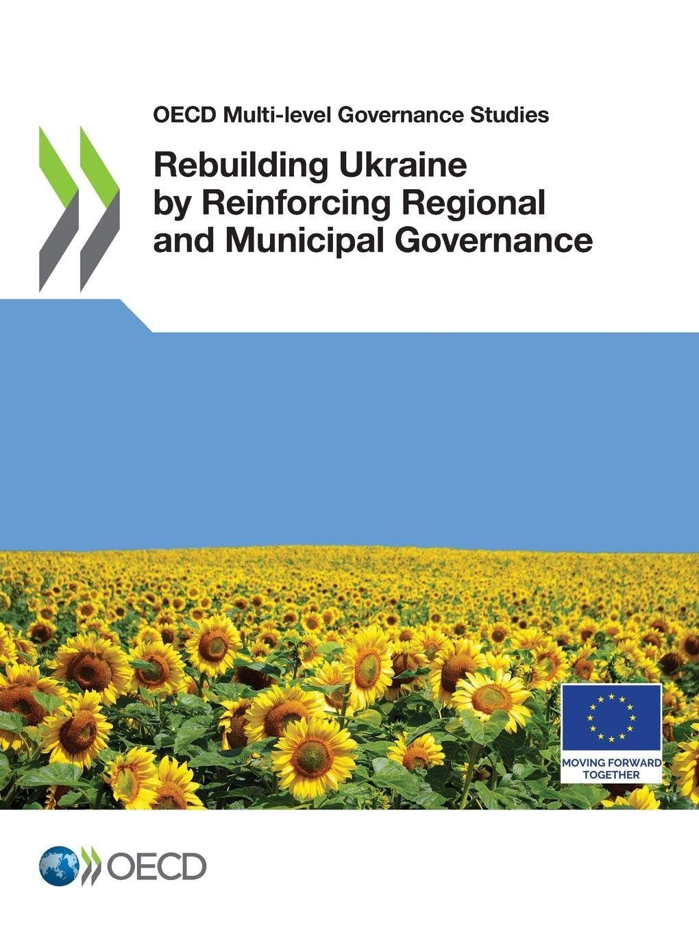 Rebuilding Ukraine by reinforcing regional and municipal governance (OECD multi-level governance studies)