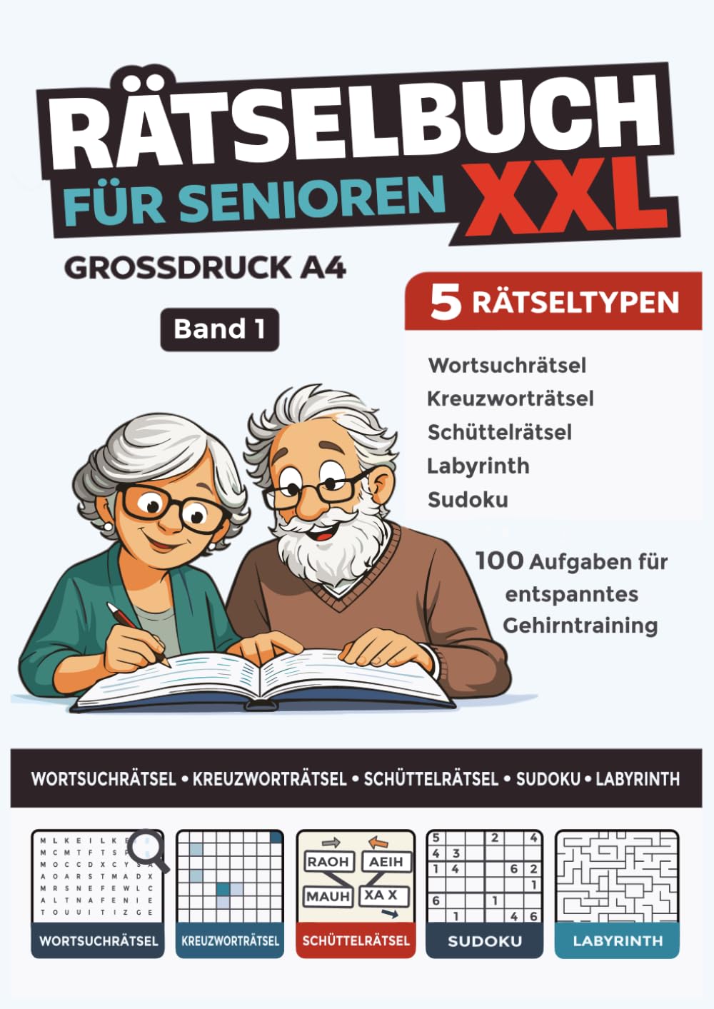Rätselbuch für Senioren XXL Band 1: 100 abwechslungsreiche Rätsel im Großdruck | Kreuzworträtsel, Sudoku, Wortsuchrätsel, Schüttelrätsel & Labyrinthe ... Gehirnjogging mit 100 Rätseln und Lösungen