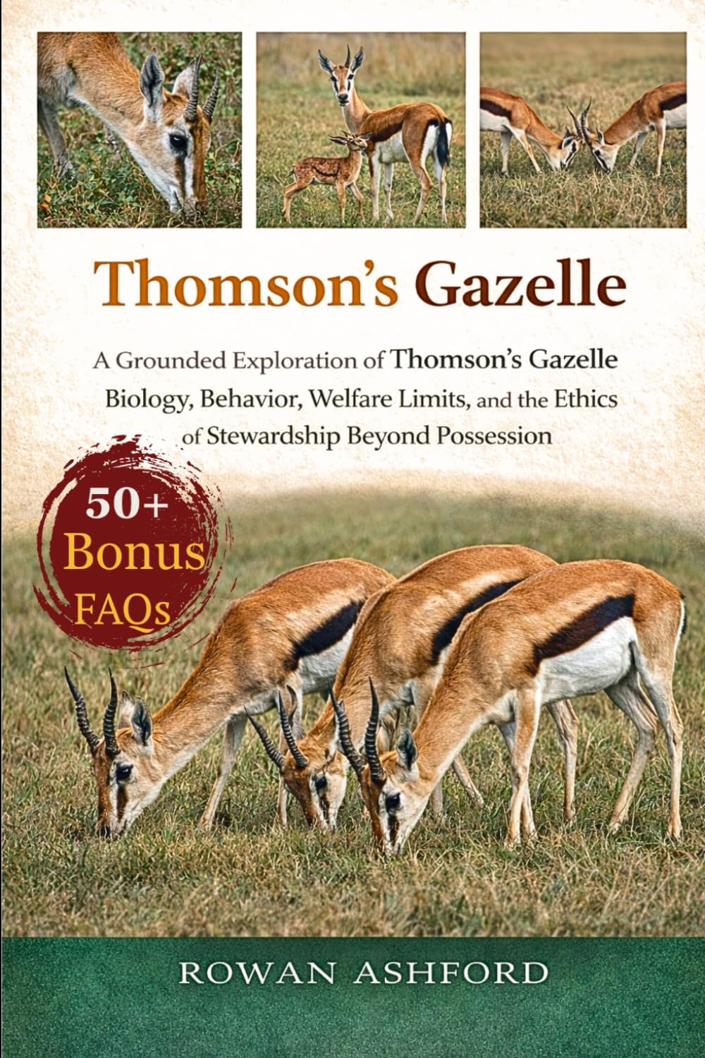 Thomson’s Gazelle: A Grounded Exploration of Thomson’s Gazelle Biology, Behavior, Welfare Limits, and the Ethics of Stewardship Beyond Possession