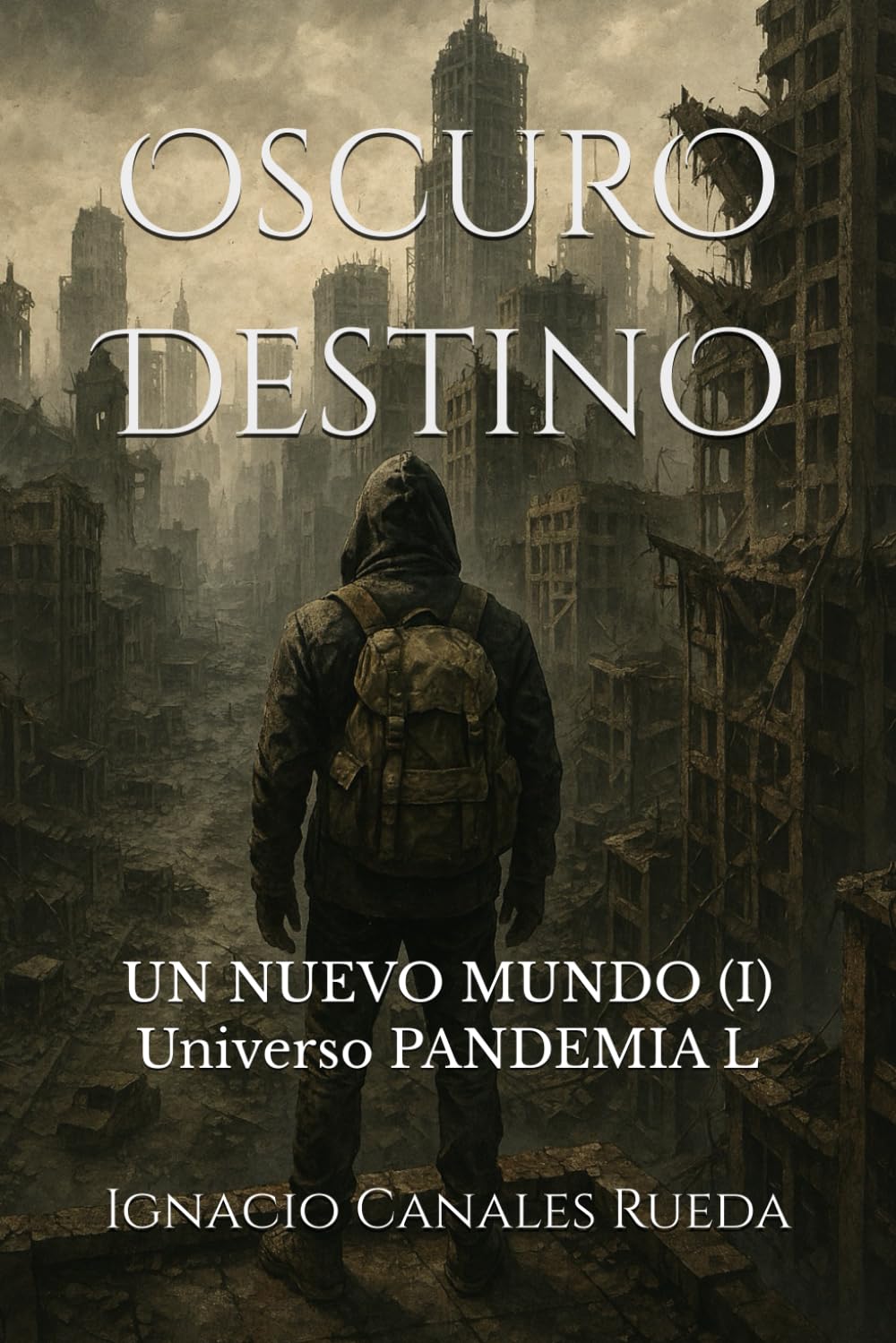 Oscuro Destino: Un Nuevo Mundo (I) - [Universo Pandemia L]