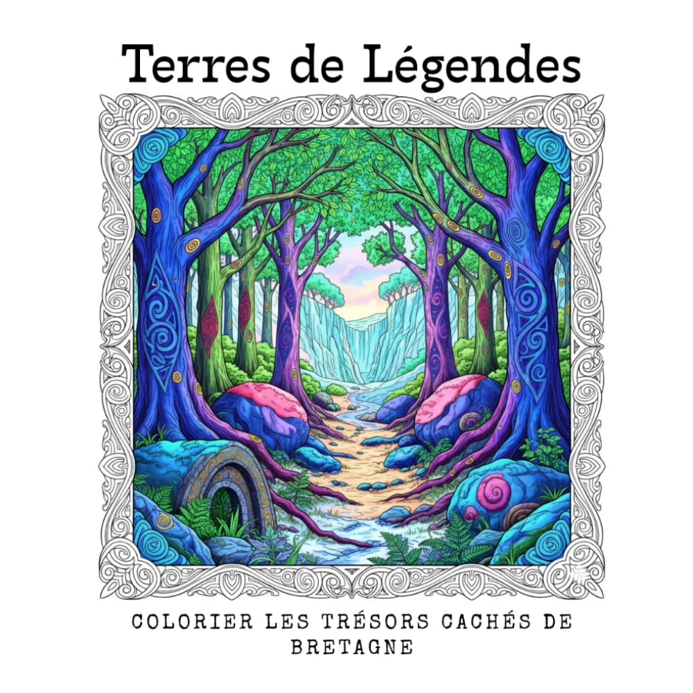 Terres de Légendes: colorier Les Trésors Cachés de Bretagne: Un Livre de Coloriage Anti-Stress pour Adultes – Phares, Cités Médiévales, Côtes Sauvages et Motifs Celtiques pour l'Évasion Créative.