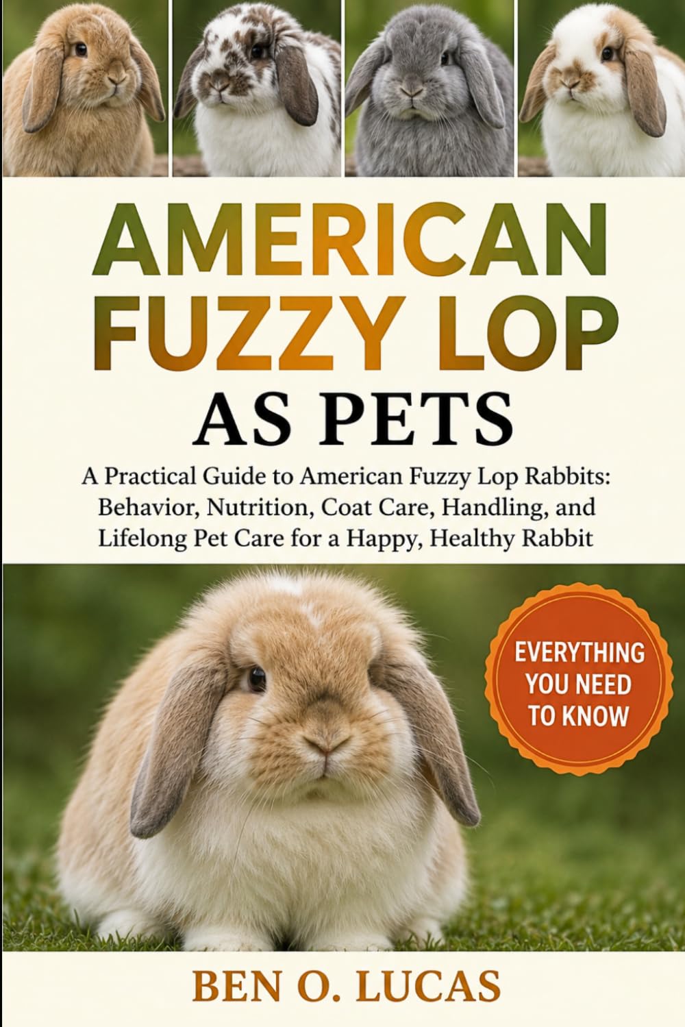 AMERICAN FUZZY LOP AS PETS: A Practical Guide to American Fuzzy Lop Rabbits: Behavior, Nutrition, Coat Care, Handling, and Lifelong Pet Care for a Happy, Healthy Rabbit