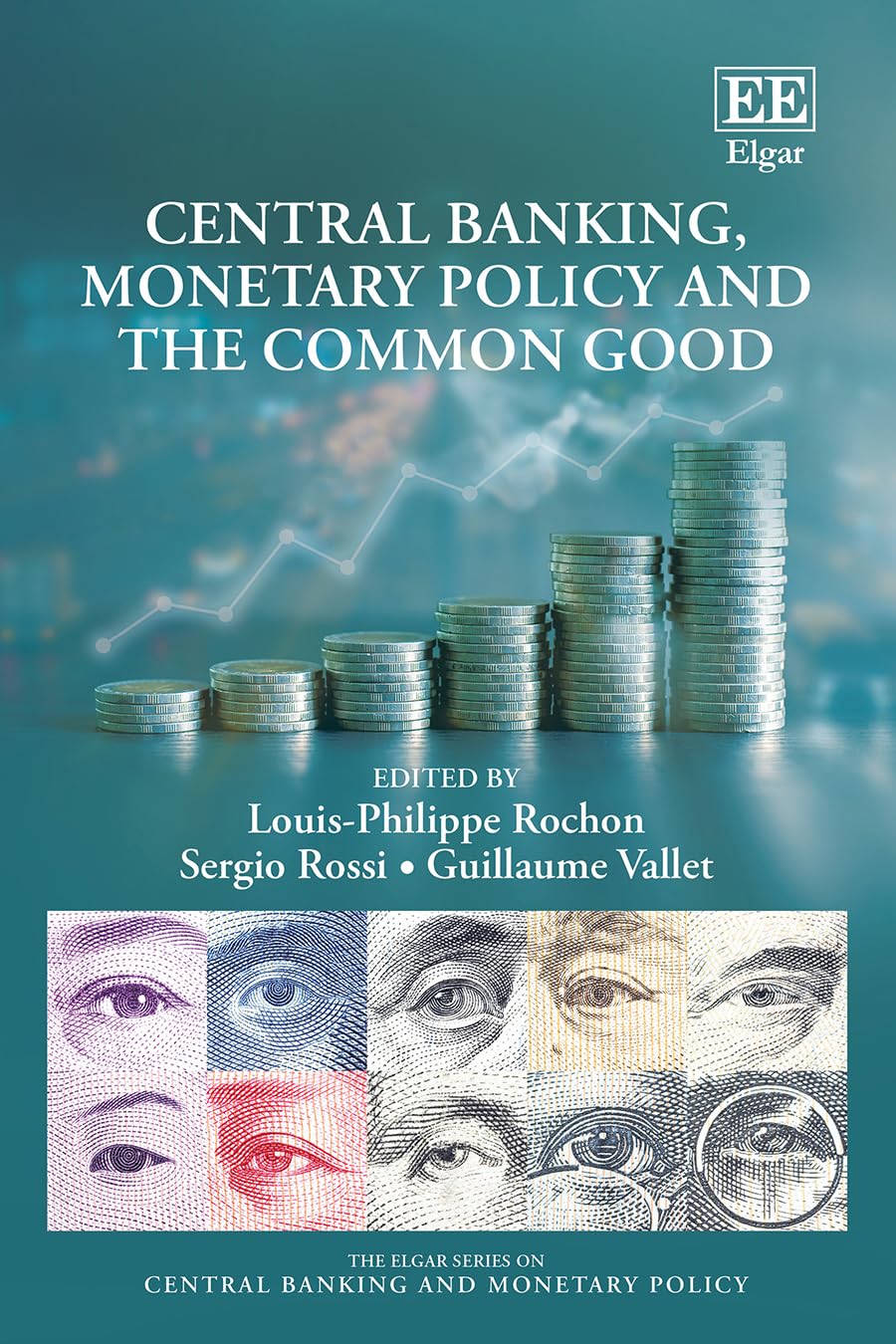 Central Banking, Monetary Policy and the Common Good (The Elgar Series on Central Banking and Monetary Policy)