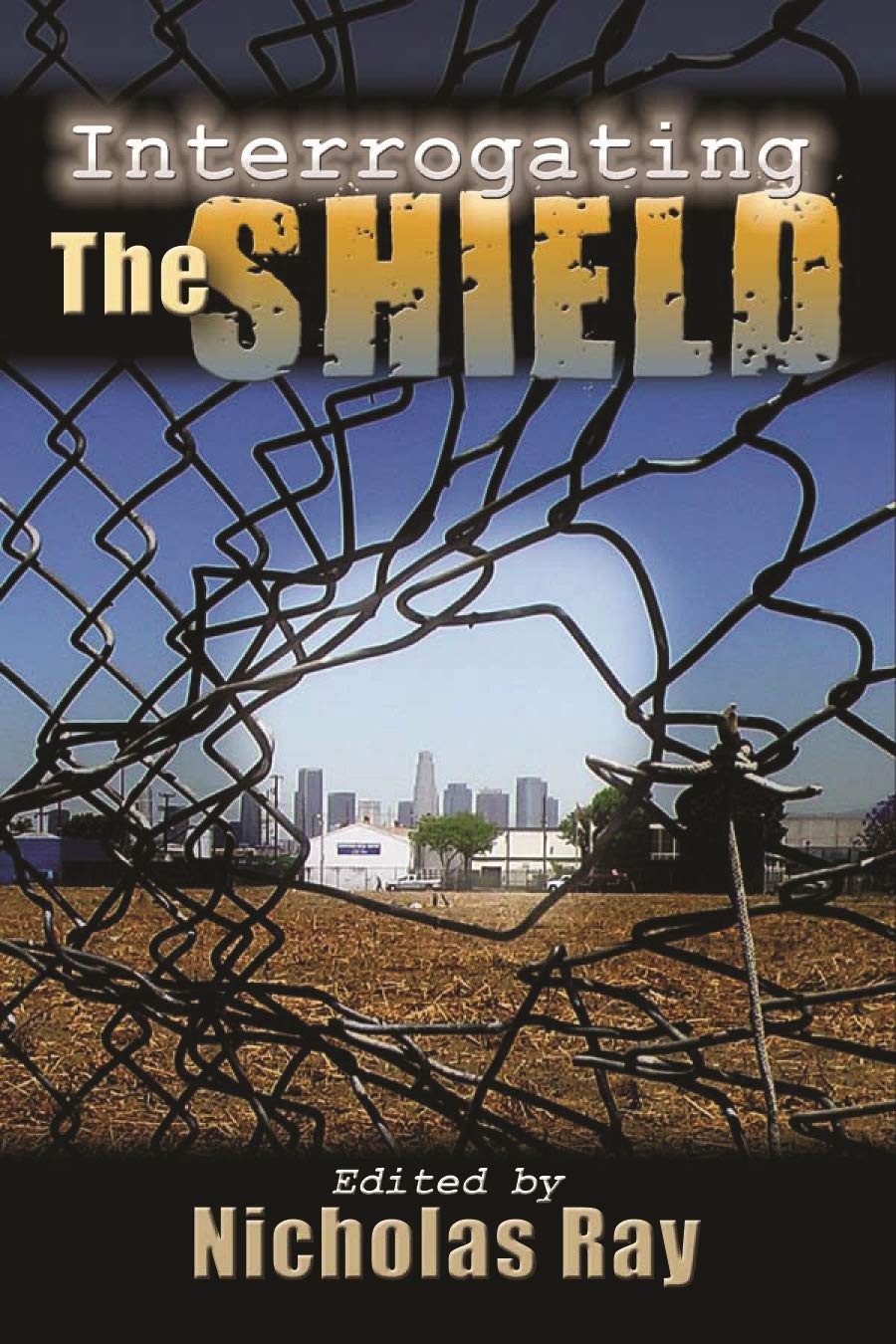 Interrogating The Shield essai sociologique politique et analyse de la sécurité