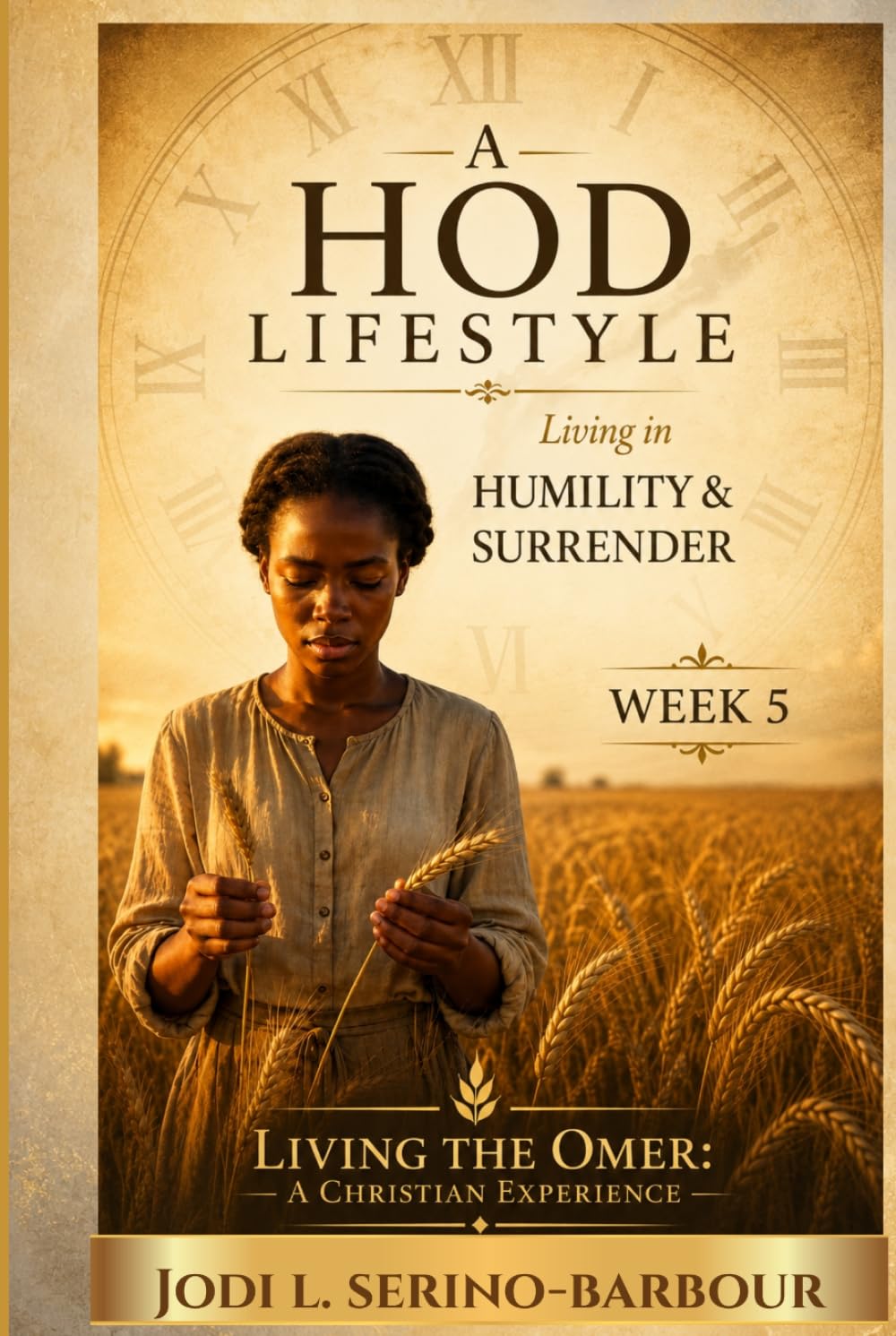 A Hod Lifestyle: Living in Humility & Surrender (Living the Omer: A Christian Experience)