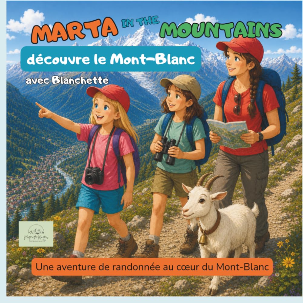 Marta in the Moutains découvre le Mont Blanc: Une aventure de randonnée au cœur du Mont-Blanc (Les randonnées de Marta)