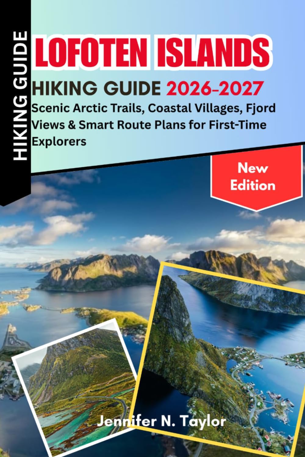 Lofoten Islands Hiking Guide 2026-2027: Scenic Arctic Trails, Coastal Villages, Fjord Views & Smart Route Plans for First-Time Explorers
