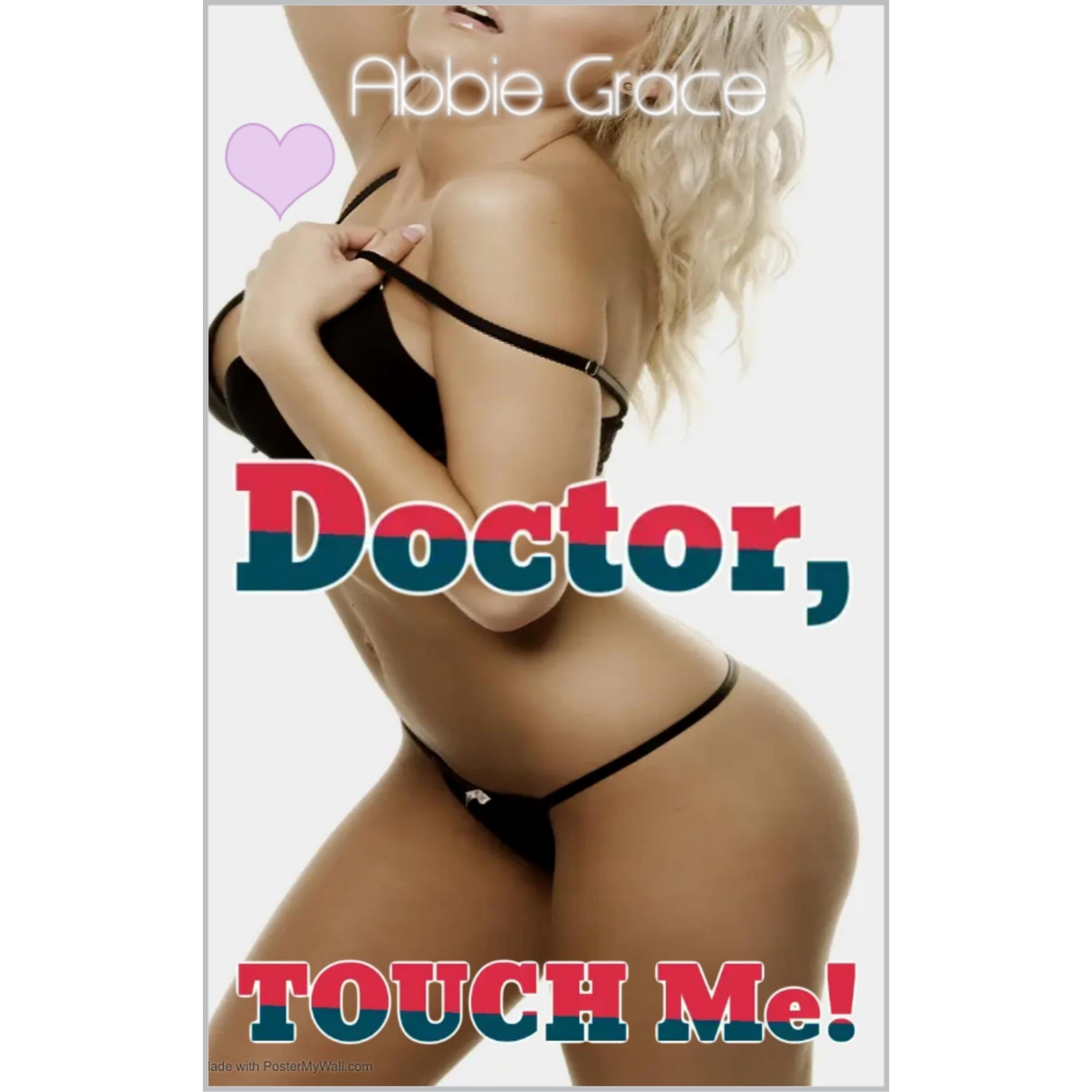 Doctor, TOUCH Me! ~ Doctor Medical Exam Erotica and Deep Hands On Massage Therapy
