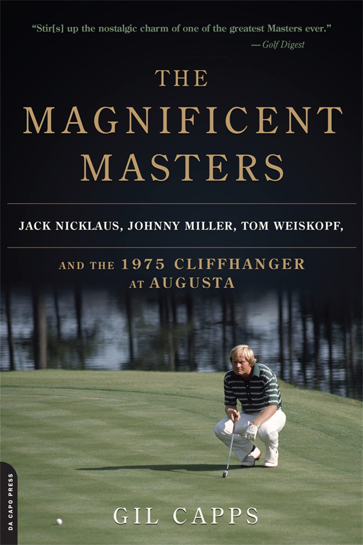 The Magnificent Masters: Jack Nicklaus, Johnny Miller, Tom Weiskopf, and the 1975 Cliffhanger at Augusta Paperback – Illustrated, 10 Mar. 2015