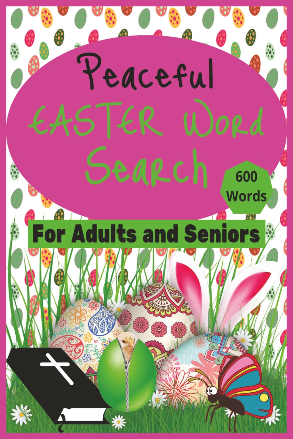 Peaceful Easter Word Search Puzzle Book: Word Searches with Easy-to-Read Prints about Celebration of Easter for Adults and Seniors 6X9 inches 120 ... 600 words Great for travel or just to relax.