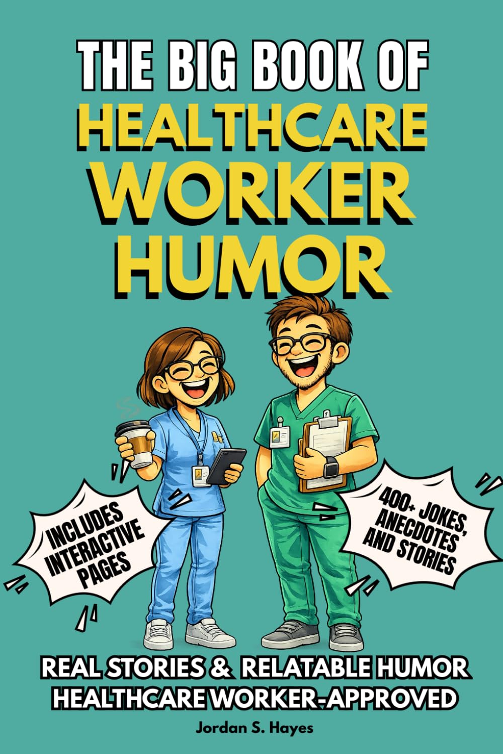 THE BIG BOOK OF HEALTHCARE WORKER HUMOR: A Funny Gift Book for Healthcare Workers – Jokes, Anecdotes, Stories & Interactive Pages | A Perfect Gift for ... (The Big Book of Healthcare Humor Series)