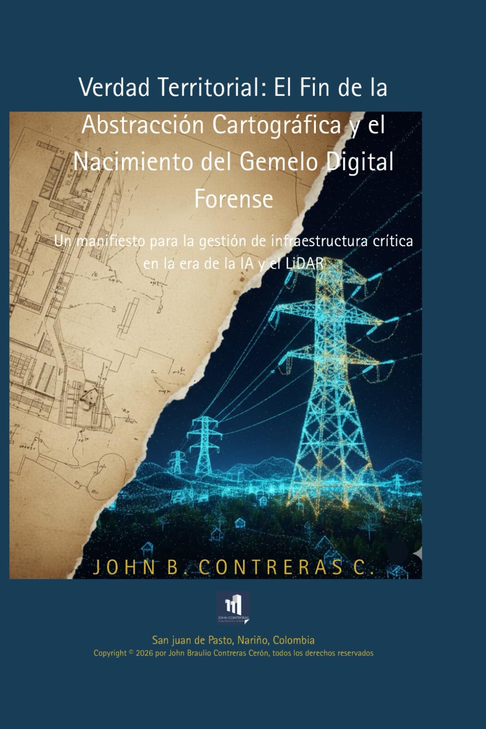 Verdad Territorial: El Fin de la Abstracción Cartográfica y el Nacimiento del Gemelo Digital Forense.: Un manifiesto para la gestión de infraestructura crítica en la era de la IA y el LiDAR.