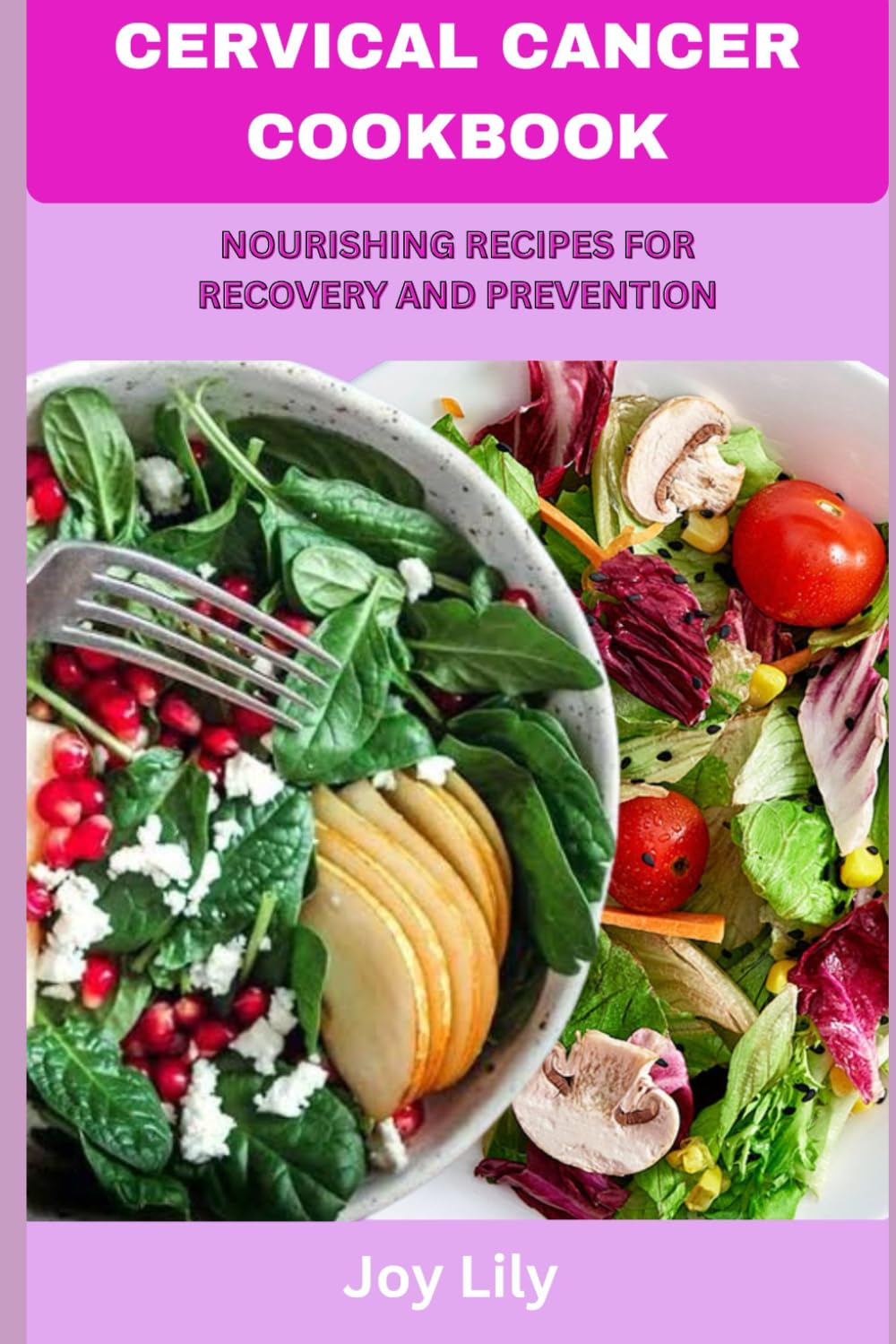 CERVICAL CANCER COOKBOOK: NOURISHING RECIPES FOR RECOVERY AND PREVENTION