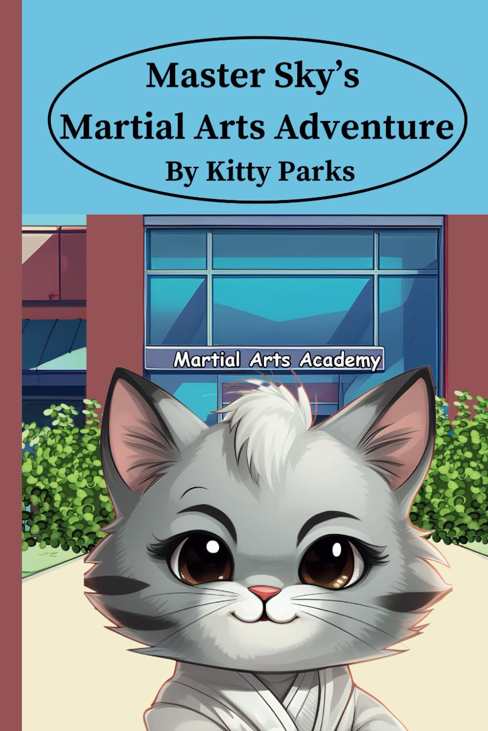 Master Sky’s Martial Arts Adventure: A Story About Strength, Confidence, and Helping Others (Cats in Business)