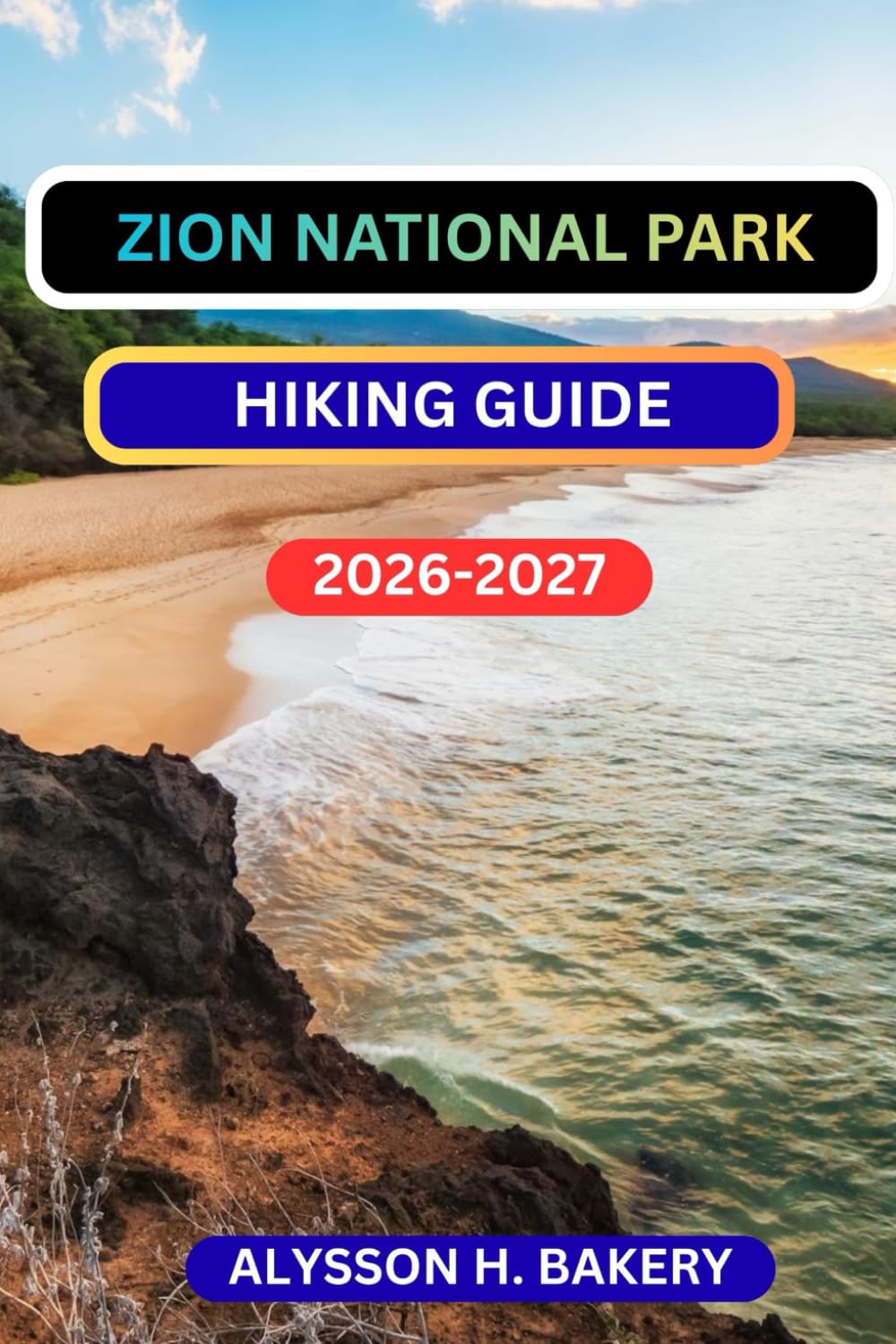 ZION NATIONAL PARK HIKING GUIDE (TrailWise 2025 Hiking Edition)