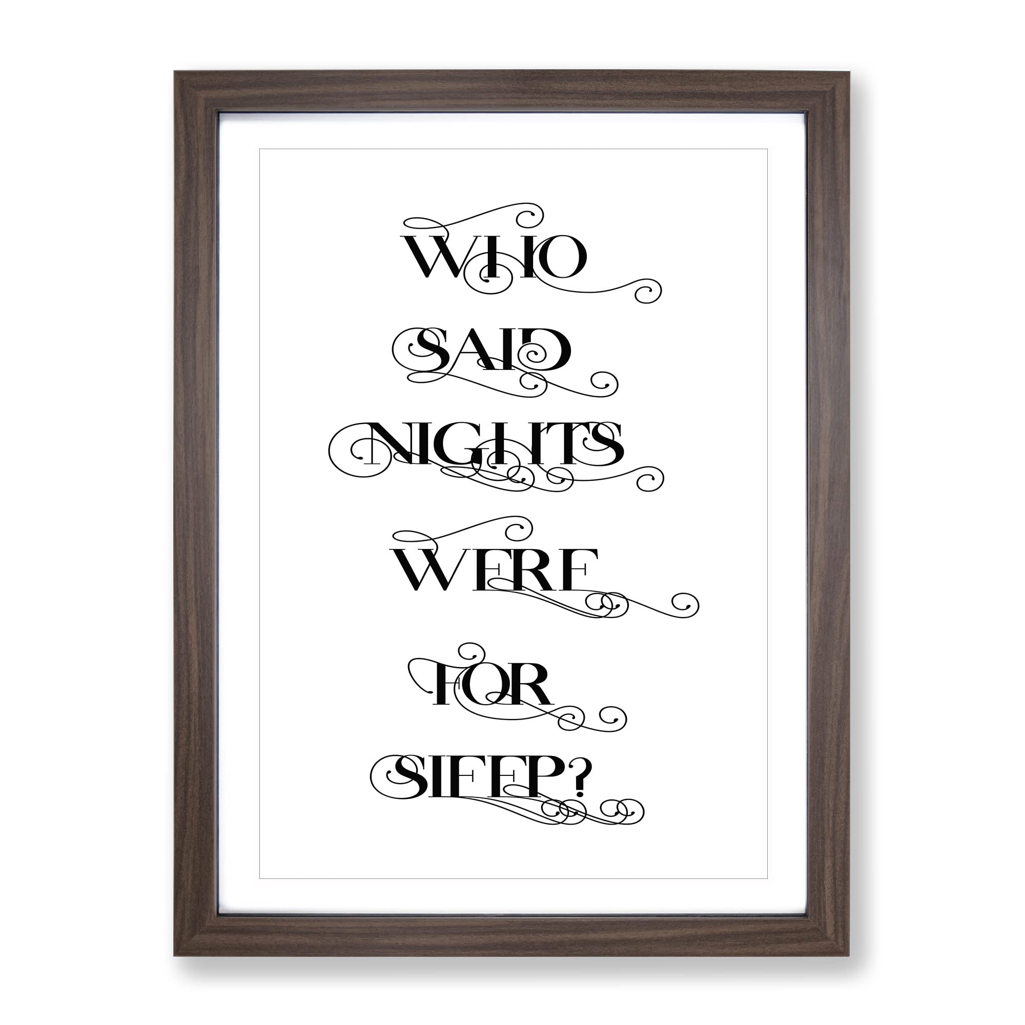 Who Said Nights Were For Sleep Typography Quote Framed Wall Art Print