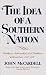 The Idea of a Southern Nation: Southern Nationalists and Southern Nationalism, 1830-1860