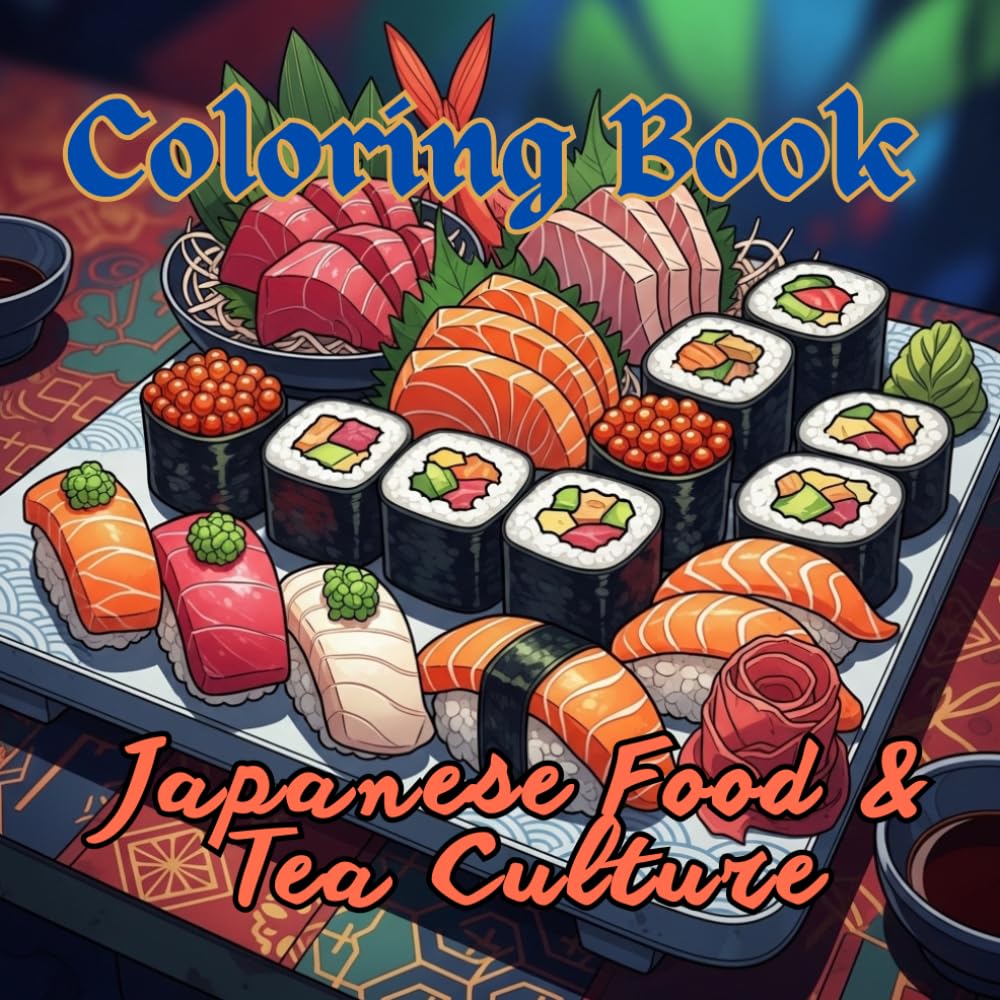 Japanese Food & Tea Culture Coloring Book for Adults | Sushi, Ramen, Bento & Traditional Tea Ceremonies: Beautiful Culinary Art, Street Food, Matcha ... Scenes (Japan Serenity Coloring Series)