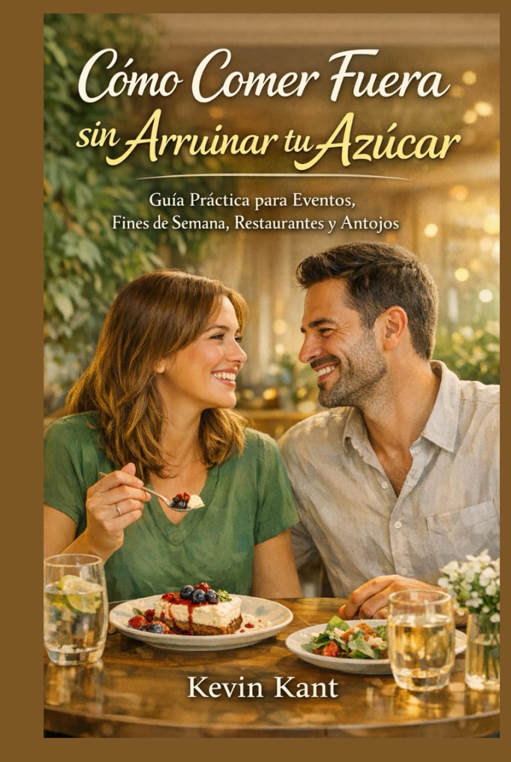 Cómo Comer Fuera sin Arruinar tu Azúcar-Libro 3: Guía Práctica para Eventos, Fines de Semana, Restaurantes y Antojos
